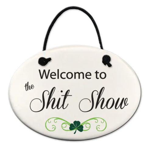 "Welcome to the Sh*t Show" Plaque
