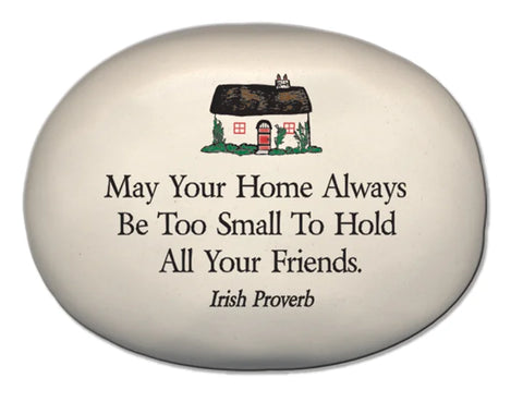 "May your home always be too small to hold all your friends" Rock