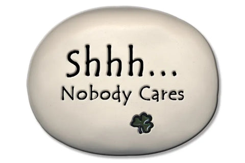 Shhhh...Nobody Cares Rock